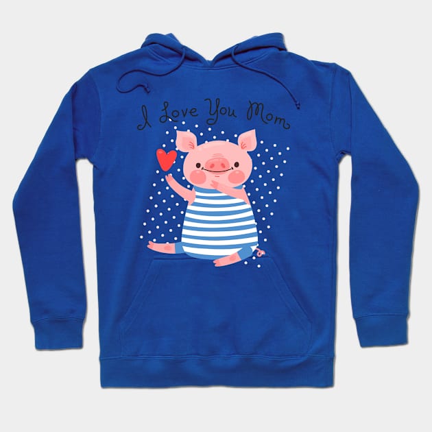 Pig I love you mom Hoodie by Mako Design 